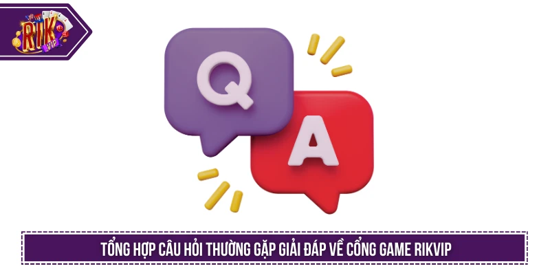 Rikvip 🎖️ Cổng Game Đổi Thưởng Rik Vip Đã Trở Lại 2026 Tổng hợp câu hỏi thường gặp giải đáp về cổng game RIKVIP